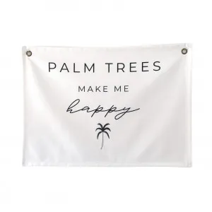 Palm Trees Make Me Happy Canvas Wall Flag by My Kind of Bliss, a Kids Prints & Wall Decor for sale on Style Sourcebook